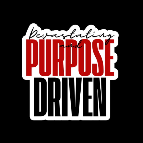 “Devastating and Purpose Driven” Vinyl Sticker
