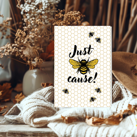 "Just Bee Cause" Greeting Card