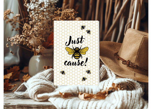 Just Bee-Cause Greeting Card